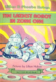 The Laziest Robot in Zone One (I Can Read Book)