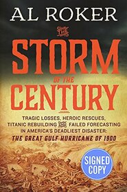 The Storm of the Century: Tragedy, Heroism, Survival, and the Epic True Story of America's Deadliest Natural Disaster: The Great Gulf Hurricane of 1900 - Autographed Signed Copy