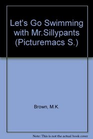 Let's Go Swimming with Mr. Sillypants (Picturemacs S)