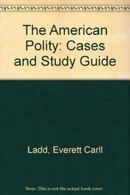 The American Polity: Cases and Study Guide (A Norton critical edition)
