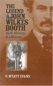 The Legend Of John Wilkes Booth: Myth, Memory, And A Mummy (Cultureamerica)