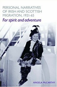 Personal Narratives of Irish and Scottish Migration, 1921-65: 'For Spirit and Adventure'