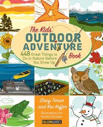 The Kids' Outdoor Adventure Book: 448 Great Things to Do in Nature Before You Grow Up