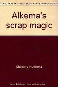 Alkema's scrap magic: How to turn your trash can into a treasure chest
