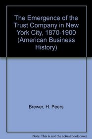 EMERGENCE OF TRUST CO IN N (American Business History)