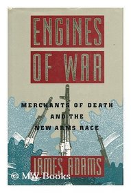 Engines of War: Merchants of Death and the New Arms Race