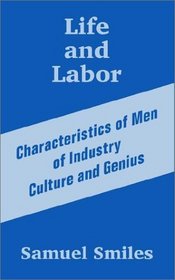 Life and Labor: Characteristics of Men of Industry Culture and Genius