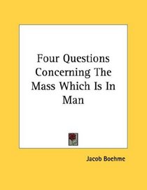 Four Questions Concerning The Mass Which Is In Man
