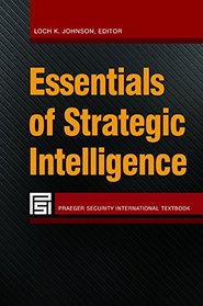 Essentials of Strategic Intelligence (Praeger Security International)