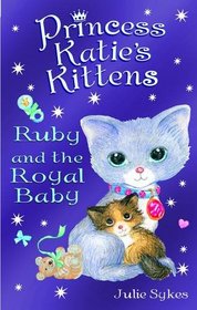 Princess Katie's Kittens: Ruby and the Royal Baby