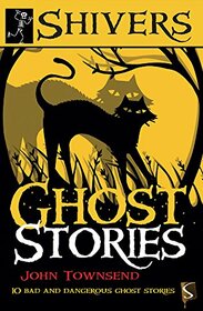 Ghost Stories: 10 Bad and Dangerous Ghost Stories (Shivers)