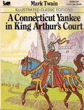 A Connecticut Yankee in King Arthur's Court--Illustrated Classic Edition