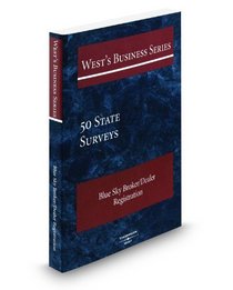 West's Business Series - 50 State Surveys - Blue Sky Broker/Dealer Registration, 2008 ed.