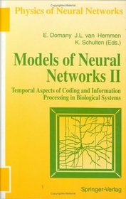 Models of Neural Networks II: Temporal Aspects of Coding and Information Processing in Biological Systems (Physics of Neural Networks)