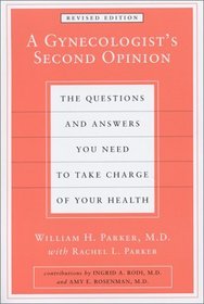 A Gynecologist's Second Opinion: The Questions  Answers You Need to Take Charge of Your Health (Second Edition, Revised)