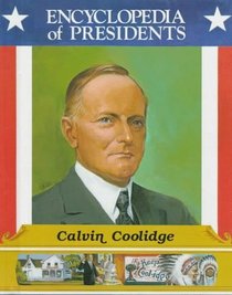 Calvin Coolidge: Thirtieth President of the United States (Encyclopedia of Presidents)