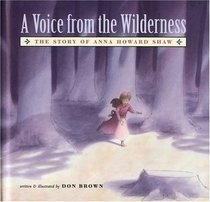 A Voice From the Wilderness: The Story of Anna Howard Shaw
