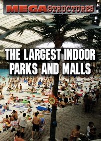 The Largest Indoor Parks and Malls (Megastructures)