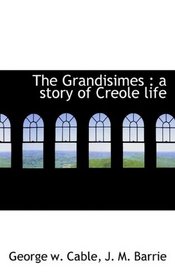 The Grandisimes: a story of Creole life