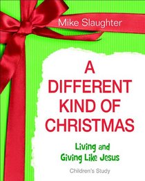 A Different Kind of Christmas - Children's Study: Living and Giving Like Jesus