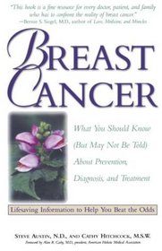 Breast Cancer : What You Should Know (But May Not Be Told) About Prevention, Diagnosis, and Treatment