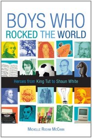 Boys Who Rocked the World: Heroes from King Tut to Shaun White
