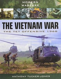 The Vietnam War: The Tet Offensive 1968