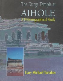 The Durga Temple at Aihole: A Historiographical Study