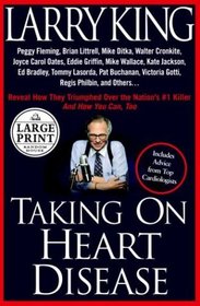 Taking on Heart Disease: Famous Personalities Recall How They Triumphed Over the Nation's #1 Killer and How You Can, Too (Random House Large Print)