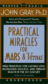 Practical Miracles for Mars and Venus: Nine Principles for Lasting Love, Increasing Success and Vibrant Health in the Twenty-first Century