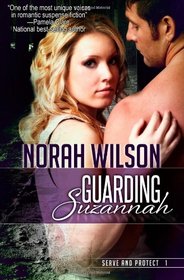 Guarding Suzannah: Book 1 in the Serve and Protect Series (Volume 1)