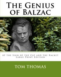 The Genius of Balzac: At the Sign of the Cat and the Racket Large Print Edition (Volume 1)
