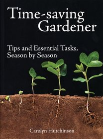 Time-Saving Gardener: Tips and Essential Tasks, Season by Season