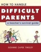 How to Handle Difficult Parents: A Teacher's Survival Guide