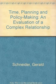 Time, Planning, and Policy Making: An Evaluation of a Complex Relationship
