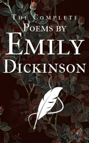 The Complete Poems by Emily Dickenson: Three Series Complete (Annotated)