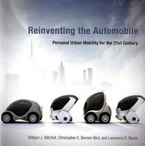 Reinventing the Automobile: Personal Urban Mobility for the 21st Century