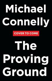The Proving Ground: A Lincoln Lawyer Novel (A Lincoln Lawyer Novel, 8)