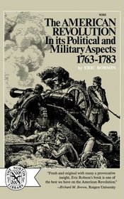 The American Revolution in Its Political and MIlitary Aspects 1763-1783