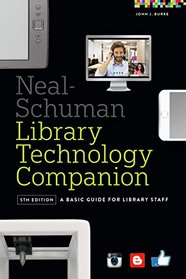 The Neal-Schuman Library Technology Companion, Fifth Edition: A Basic Guide for Library Staff