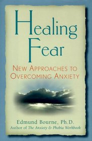 Healing Fear: New Approaches to Overcoming Anxiety