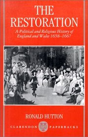 The Restoration: A Political and Religious History of England and Wales 1658-1667 (Clarendon Paperbacks)