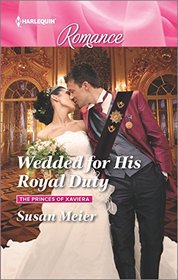 Wedded for His Royal Duty (Princes of Xaviera, Bk 2) (Harlequin Romance, No 4527) (Larger Print)