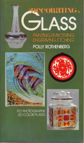 Decorating Glass--Painting, Embossing, Engraving, Etching