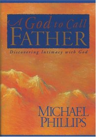 A God to Call Father: Discovering Intimacy With God
