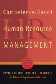 Competency-Based Human Resource Management: Discover a New System for Unleashing the Productive Power of Exemplary Performers