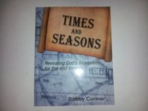 Times and Seasons (Revealing God's Blueprints for the end times)