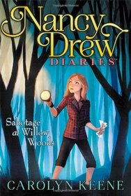 Sabotage at Willow Woods (Nancy Drew Diaries, Bk 5)