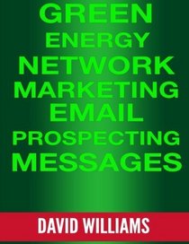 Green Energy Network Marketing MLM Email Prospecting Messages: Perfect for North American Power, Veridian, and Powur