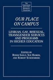 Our Place on Campus: Lesbian, Gay Bisexual, Transgender Services and Programs in Higher Education (GPG) (PB)